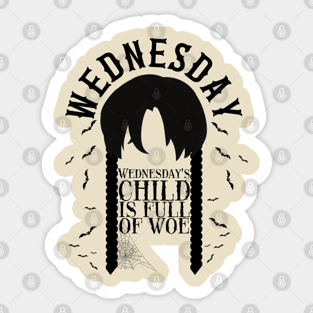 Wednesday's Child Is Full Of Woe. Wednesday Addams Sticker TeePublic